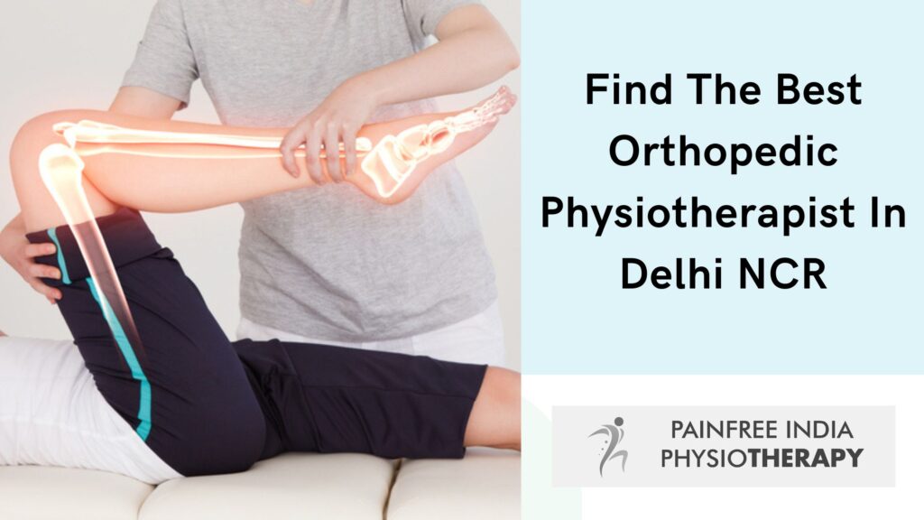 Find The Best Orthopedic Physiotherapist In Delhi NCR