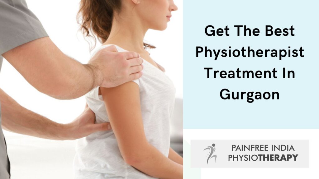Get The Best Physiotherapist Treatment In Gurgaon