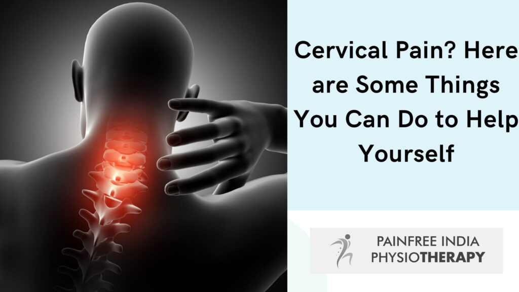Cervical Pain Here are Some Things You Can Do to Help Yourself -