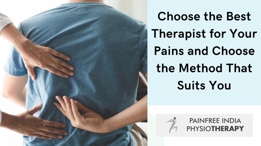 Choose the Best Therapist for Your Pains and Choose the Method That Suits You -