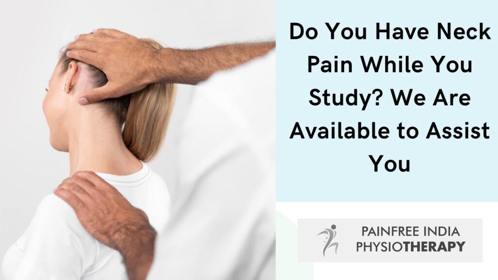 Do You Have Neck Pain While You Study We Are Available to Assist You -