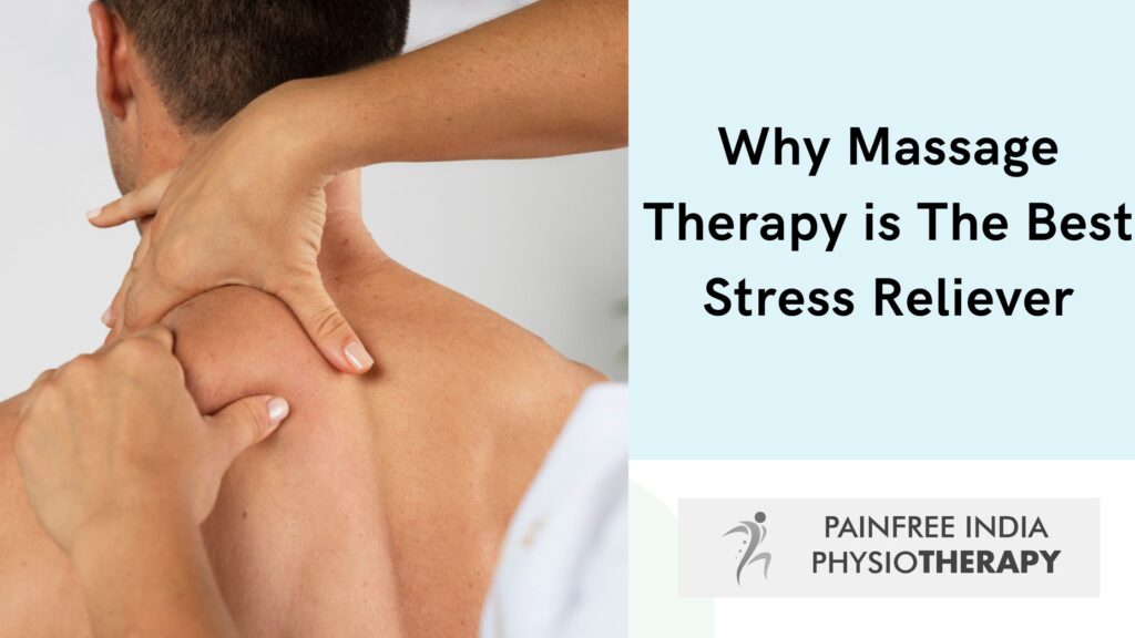 Why Massage Therapy is The Best Stress Reliever -