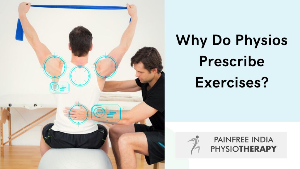 Why Do Physios Prescribe Exercises -