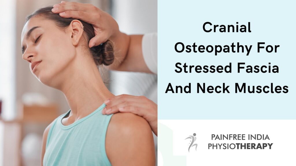 Cranial Osteopathy For Stressed Fascia And Neck Muscles -